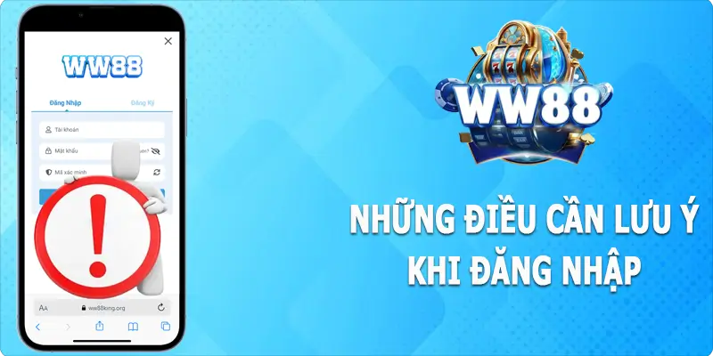 Điều cần lưu ý khi đăng nhập WW88