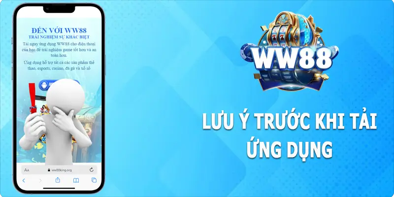 Những điều cần lưu ý trước khi tải ứng dụng WW88