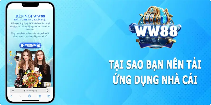 Tại sao nên tải ứng dụng WW88?